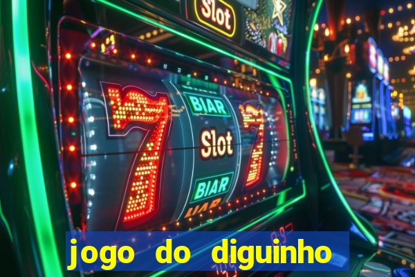 jogo do diguinho para ganhar dinheiro